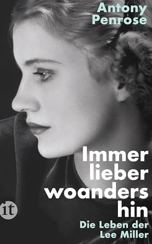 Immer lieber woanders hin: Die Leben der Lee Miller | Die literarische Vorlage des Films DIE FOTOGRAFIN mit Kate Winslet