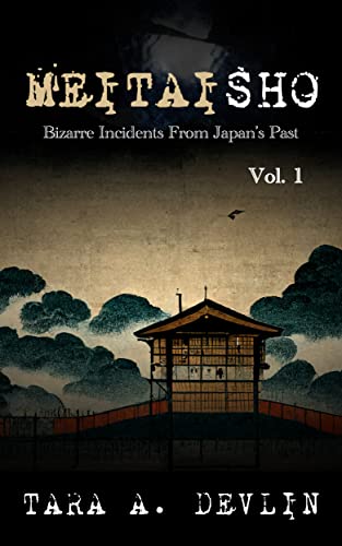 Meitaisho: Bizarre Incidents From Japan’s Past: Volume One