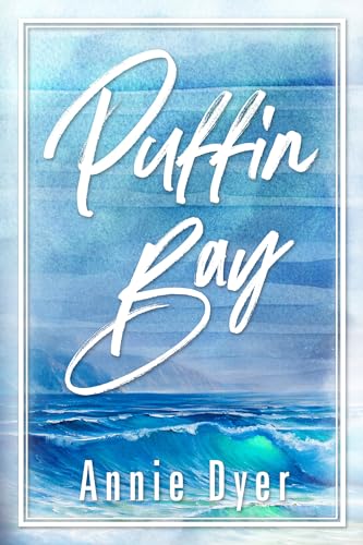 Puffin Bay: A small town, enemies-to-lovers, single dad, grumpy/sunshine romance!