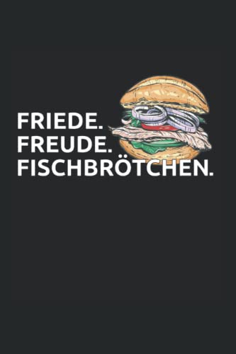 Friede. Freude. Fischbrötchen: Fischbrötchen Nordsee Ostsee Meer Urlaub Notizbuch Notizheft Schulheft 6 x 9 Zoll Kariert Geschenk