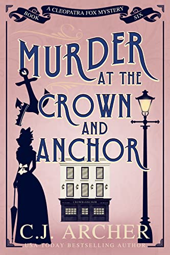 Murder at the Crown and Anchor (Cleopatra Fox Mysteries Book 6)