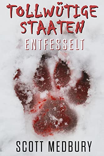 Entfesselt (TOLLWÜTIGE STAATEN 1)
