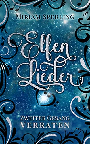 Elfenlieder – Zweiter Gesang: Verraten: Spannende Fortsetzung der Urban-Fantasy-Liebesgeschichte (Elfenlieder-Reihe 2)