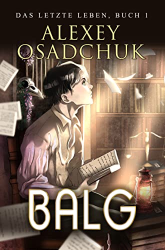 Balg (Das letzte Leben Buch 1): Progression Fantasy Serie