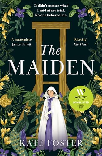 The Maiden: The Defiantly Feminist Historical Novel Longlisted for the Women's Prize for Fiction