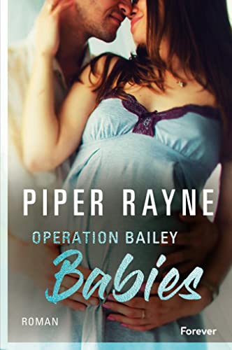 Operation Bailey Babies: (Bailey Novella 2) | Willkommen zurück in Lake Starlight! || Eine brandneue Novella von den Queens of Sexy Romance (Baileys-Serie)