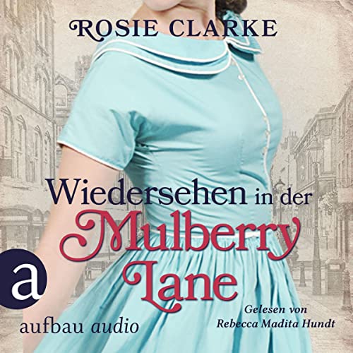 Wiedersehen in der Mulberry Lane: Die große Mulberry Lane Saga 6