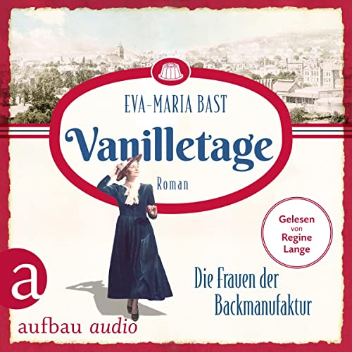 Vanilletage - Die Frauen der Backmanufaktur: Die Backdynastie 1