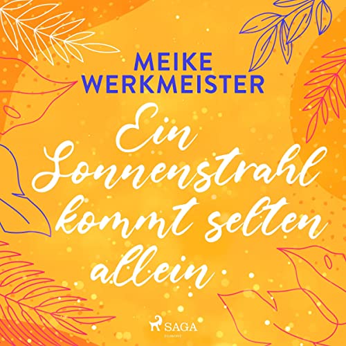 Ein Sonnenstrahl kommt selten allein - oder: Nachspielzeit in Sachen Liebe: Das humorvolle Romantik-Highlight der Spiegel-Bestsellerautorin