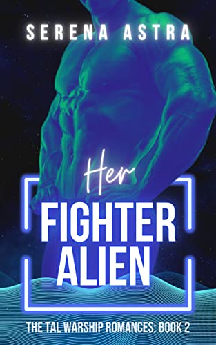 Her Fighter Alien: An Alien Romance (The Tal Warship Romances Book 2)