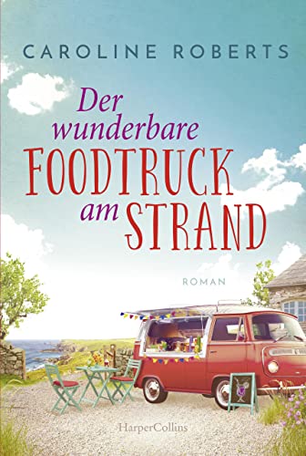 Der wunderbare Foodtruck am Strand: Roman (Northumberland Love 1)