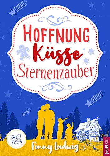 Hoffnung Küsse Sternenzauber: (Sweet Kiss 4) Liebesroman mit Happy End | Deutsch