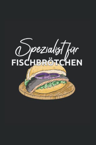 Spezialist für Fischbrötchen: Fischbrötchen Nordsee Ostsee Meer Urlaub Notizbuch Notizheft Schulheft 6 x 9 Zoll Gepunktet Geschenk