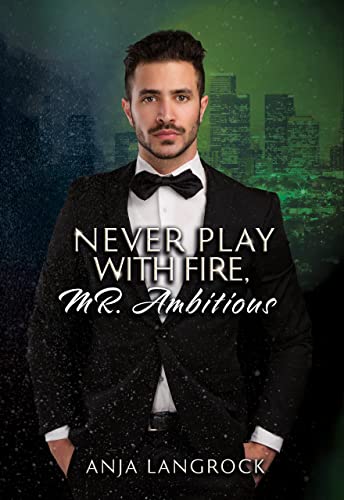 Never play with fire, Mr. Ambitious (Los Angeles Heartbreakers 5)