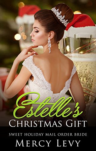 Estelle's Christmas Gift: Sweet Holiday Mail Order Bride