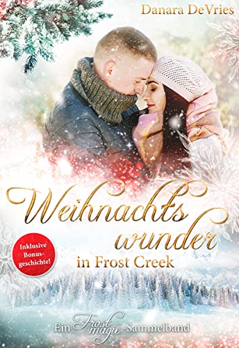 Weihnachtswunder in Frost Creek: Ein Frostmagie Sammelband inkl. exklusiver Bonusgeschichte