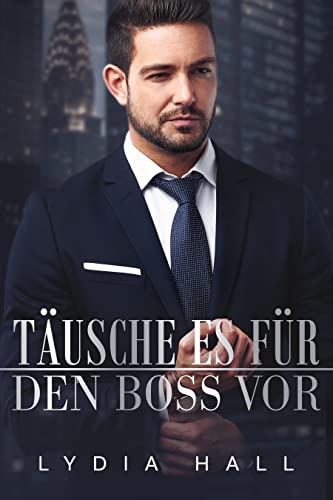 Täusche es für den Boss vor (Bürogeheimnisse)