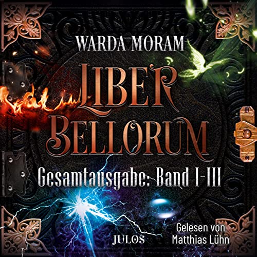 Liber Bellorum - Gesamtausgabe. Band 1-3: Blut und Feuer / Licht und Schatten / Asche und Phönix