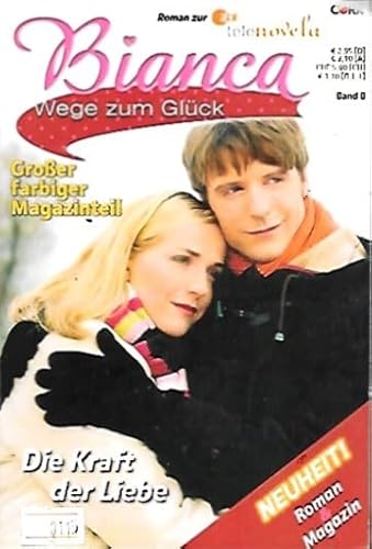 Die Kraft der Liebe - Bianca-Wege zum Glück - Band 8