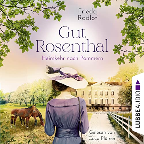 Gut Rosenthal - Heimkehr nach Pommern: Eine Gestüts-Familiensaga 2