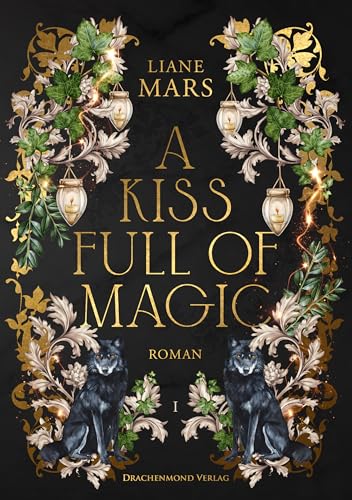 A kiss full of magic: Magische Fantasy voller Liebe mit Gestaltwandlern und Hexen