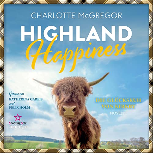Die Glückskuh von Kirkby: Highland Happiness