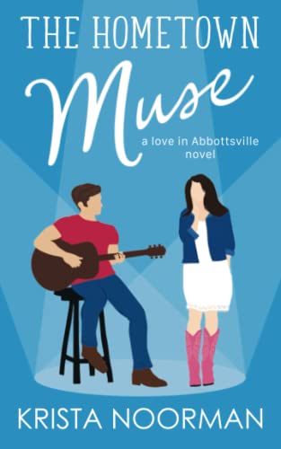 The Hometown Muse: a sweet small town romantic comedy (Love in Abbottsville, Band 2)
