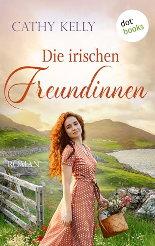 Die irischen Freundinnen: Roman | »Klug, warmherzig und einfühlsam«, empfiehlt Bestsellerautorin Marian Keyes