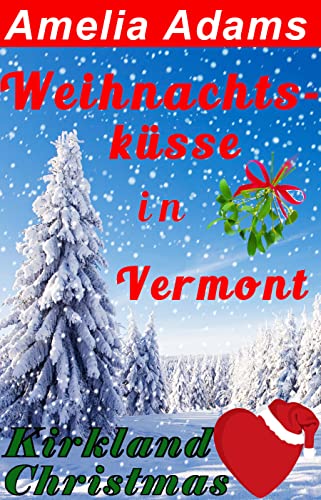 Weihnachtsküsse in Vermont (Kirkland Christmas Love 1)