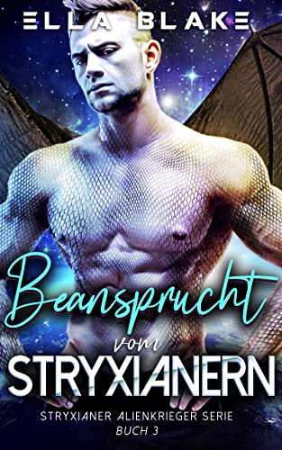 Beansprucht vom Stryxianer: Eine Science Fiction Alien Krieger Romanze (STRYXIANER ALIENKRIEGER SERIE 3)