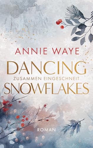 Dancing Snowflakes: Zusammen eingeschneit: romantischer Weihnachtsroman vor norwegischer Winterkulisse (Winter Hearts 1)