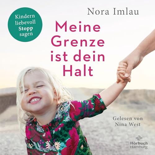 Meine Grenze ist dein Halt: Kindern liebevoll Stopp sagen