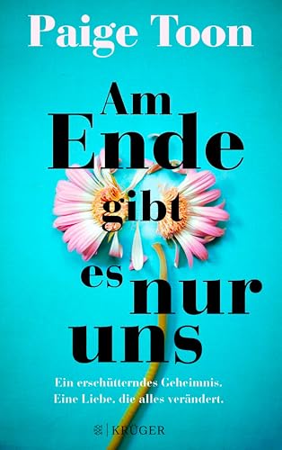 Am Ende gibt es nur uns: Ein erschütterndes Geheimnis. Eine Liebe, die alles verändert.