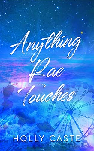 Anything Rae Touches: A Reverse Grumpy/Sunshine Romance (Golden Bay Beach Series Book 1)