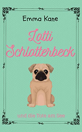 Lotti Schlotterbeck und die Tote am See