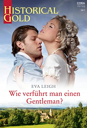 Wie verführt man einen Gentleman? (Historical Gold 386)