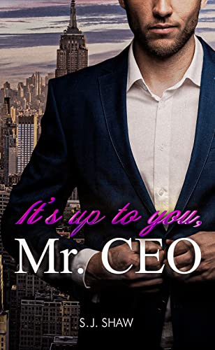It’s up to you, Mr. CEO: New York Millionär Liebesroman (New York Love)