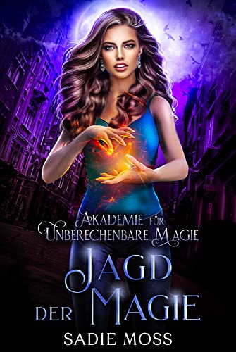 Jagd der Magie (Akademie für unberechenbare Magie 5)