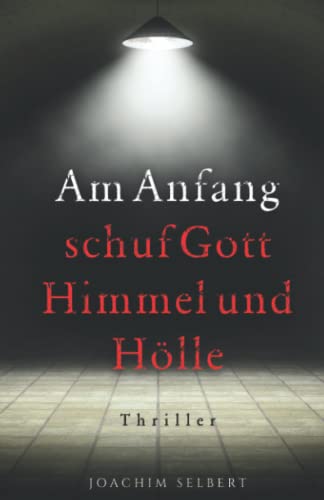 Am Anfang schuf Gott Himmel und Hölle: Pete Beskas 1. Fall - Thriller