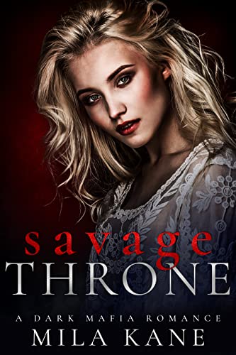 Savage Throne: A Dark Mafia Romance (Vicious Vengeance Duet Book 2)