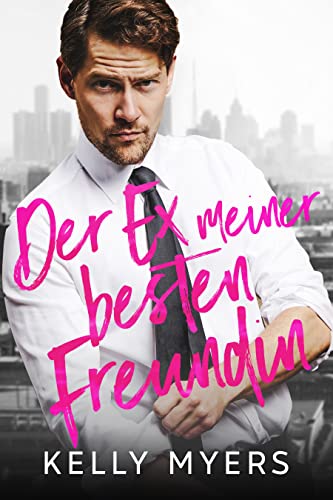 Der Ex meiner besten Freundin (Verbotene Liebe)