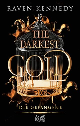 The Darkest Gold – Die Gefangene: Die deutsche Übersetzung der BookTok-Sensation "Gild". Für Fans von Jennifer L. Armentrouts "Blood and Ash" (The-Darkest-Gold-Reihe 1)