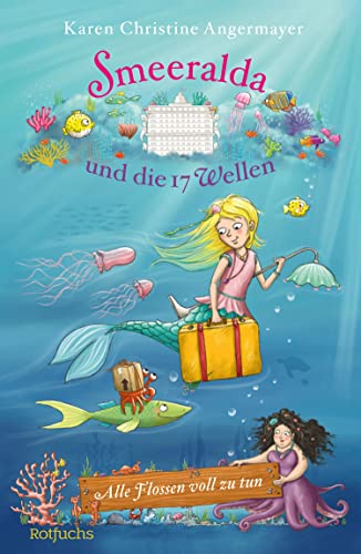 Smeeralda und die 17 Wellen: Alle Flossen voll zu tun (Meermädchen Smeeralda 1)