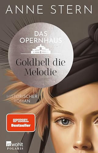 Das Opernhaus: Goldhell die Melodie: Ausgezeichnet mit dem DELIA-Literaturpreis 2024 (Die Dresden-Reihe 1)
