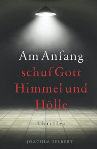 Am Anfang schuf Gott Himmel und Hölle: Pete Beskas 1. Fall - Thriller