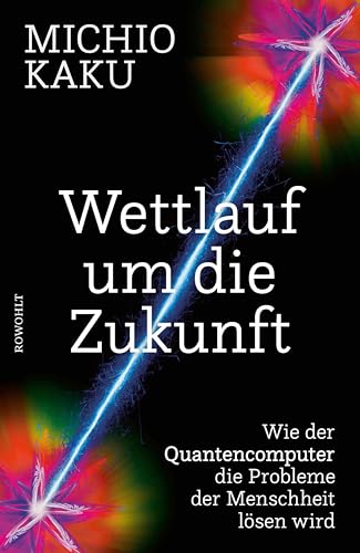 Wettlauf um die Zukunft: Wie der Quantencomputer die Probleme der Menschheit lösen wird