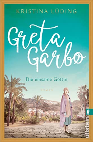 Greta Garbo: Die einsame Göttin | Die Frau mit der geheimnisvollen Aura: Romanbiografie über eine Hollywood-Legende (Ikonen ihrer Zeit 9)