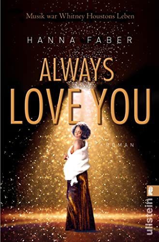 Always love you: Musik war Whitney Houstons Leben | Die bewegende Romanbiografie über die größte Soul-Diva aller Zeiten (Ikonen ihrer Zeit 10)