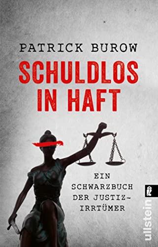 Schuldlos in Haft: Ein Schwarzbuch der Justizirrtümer | Ein Kompendium fataler Fehlurteile