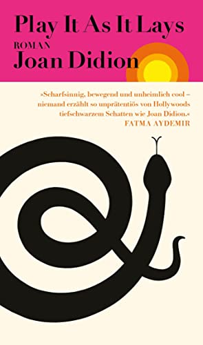 Play It As It Lays: Roman | Ein Klassiker der feministischen Literatur - »Scharfsinnig, bewegend und unheimlich cool.« Fatma Aydemir 